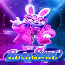 maddison twins nude